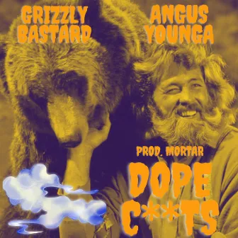 Dope Cunts by Grizzly Bastard