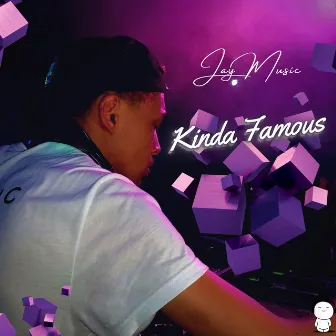 KINDA FAMOUS by Jay Music