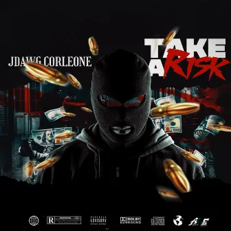 Take A Risk by JDawg Corleone