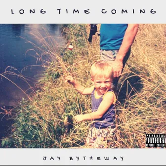 Long Time Coming by Jay ByTheWay