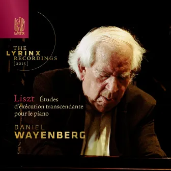 The Lyrinx Recordings (2015): Liszt: Études d’exécution transcendante pour le piano by Daniel Wayenberg