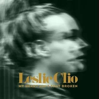 My Heart Ain't That Broken EP by Leslie Clio