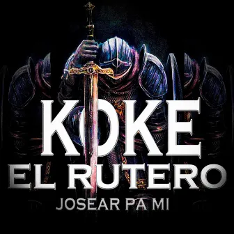 Josear Pa Mi by Koke El Rutero