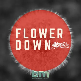 Flower Down by Mastafive