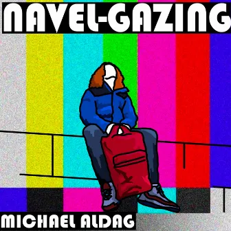 Navel-gazing by Michael Aldag