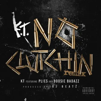 No Clutchin (Remix) [feat. Plies & Boosie Badazz] by KT