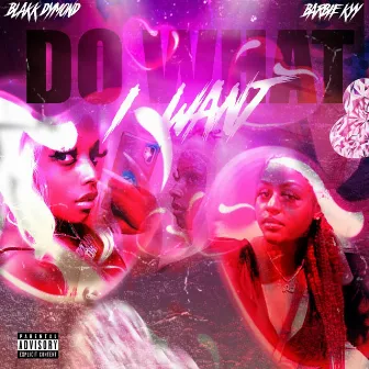 Do What I Want by Blakk Dymond