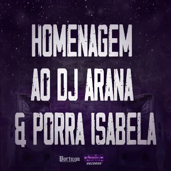 Homenagem ao Dj Arana & Porra Isabela by DJ KAIKY PZS