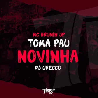 Toma Pau Novinha by Mc Brunin JP