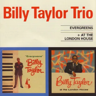 Evergreens & At The London House by Billy Taylor Trio