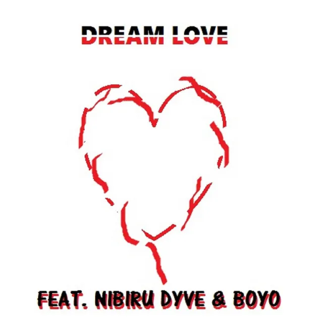 Dream Love (feat. Nibiru Dyve & Boyo)