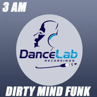 3 am by Dirty Mind Funk