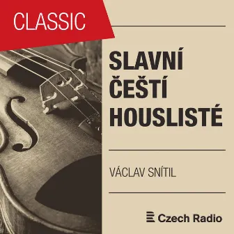 Slavní čeští houslisté: Václav Snítil by Vaclav Snitil