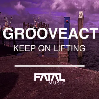 Keep On Lifting by Grooveact