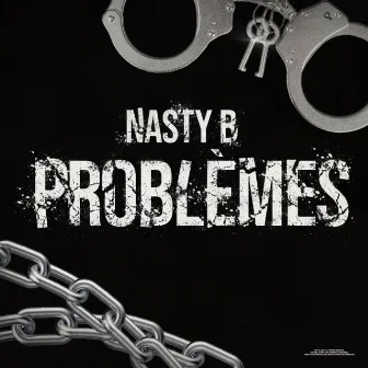 Problèmes by Nasty B