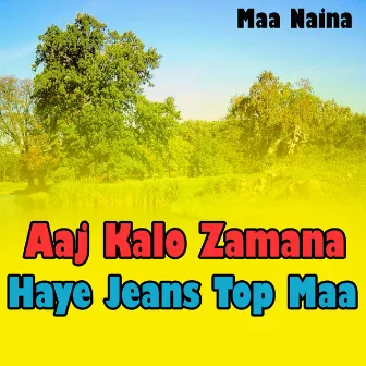 Aaj Kalo Zamana Haye Jeans Top Maa by Naveen Pathak