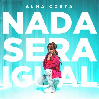 Nada Será Igual by Alma Costa