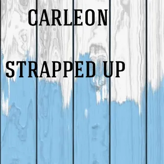 Strapped Up by Carleon