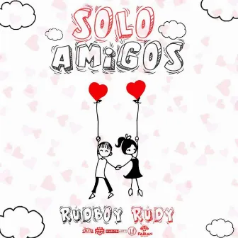 Solo Amigos by Rudboy Rudy