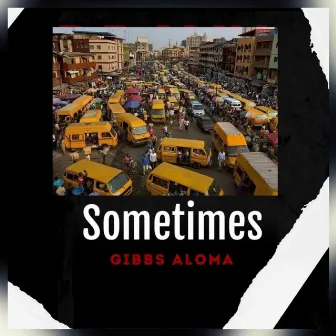 Sometimes by Gibbs Aloma