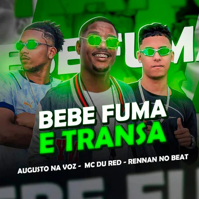 Bebe Fuma e Transa