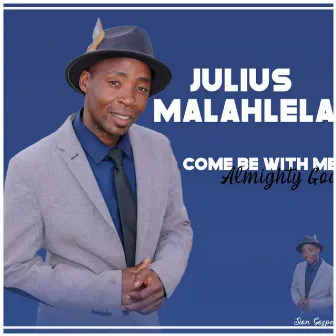 Come Be with me Almighty God by Julius Malahlela