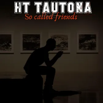 So Called Friends by HT Tautona