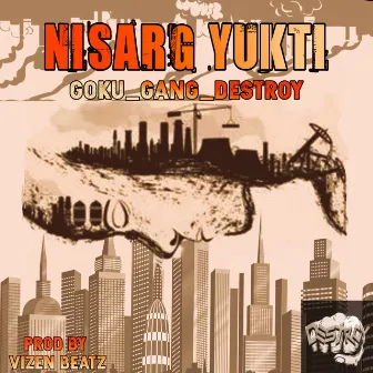 Nisarg Yukti by Gang Destroy