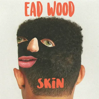 Skin by Ead Wood