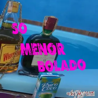 So Menor Bolado by Dj Kevin Maiia o canalha