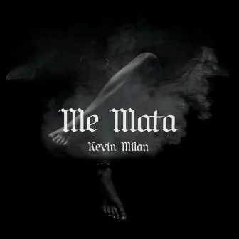 Me Mata by Kevin Milan