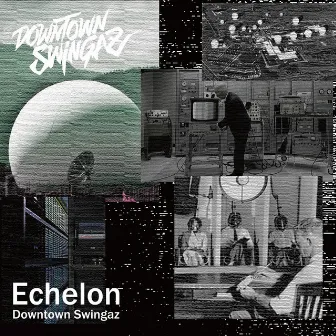 Echelon by DOWNTOWN SWINGAZ