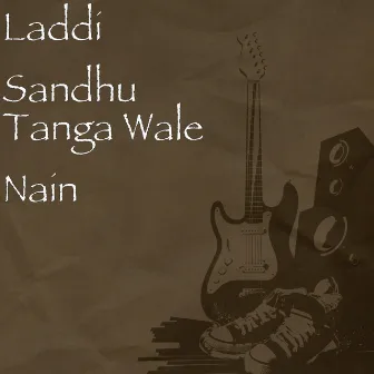 Tanga Wale Nain by Laddi Sandhu