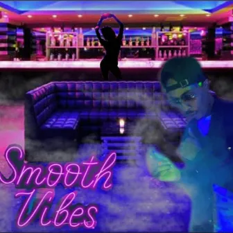 SMOOTH VIBES by B SMOOTH