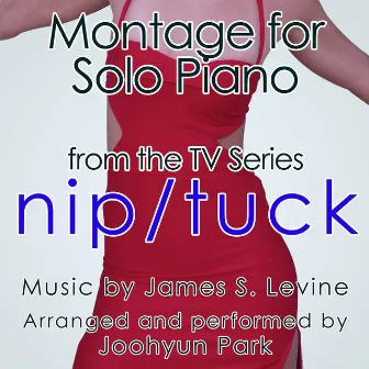 Nip/Tuck: Montage for Solo Piano (From the original score from the F/X Television Series) by James S. Levine