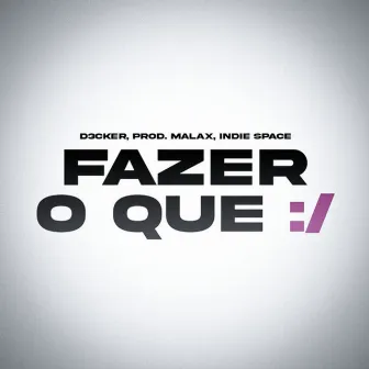 Fazer Oque :/ by Prod Malax