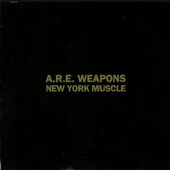 New York Muscle by A.R.E. Weapons