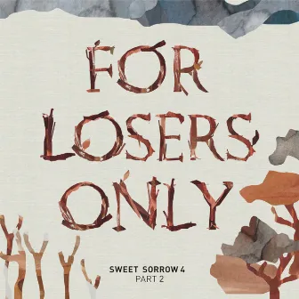 FOR LOSERS ONLY by SWEET SORROW