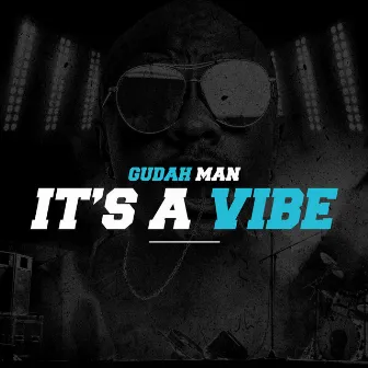 It's a Vibe by Gudah Man