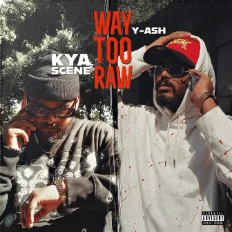 Way Too Raw by Kya.scene