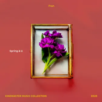 Spring & U, KineMaster Music Collection by Fran