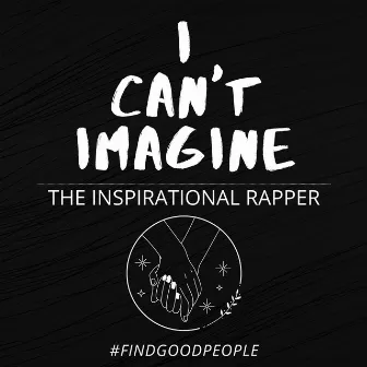 I Can't Imagine by The Inspirational Rapper