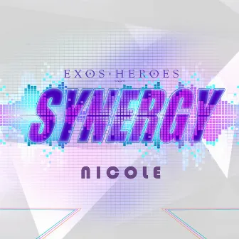 EXOS HEROES (Original Game Soundtrack) Pt. 2 - SYNERGY by Nicole