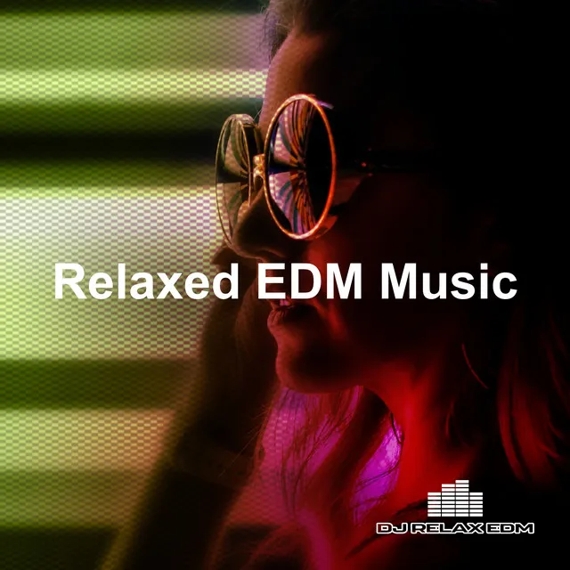 Relaxed EDM Music