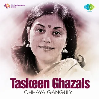 Taskeen Ghazals by Chhaya Ganguli