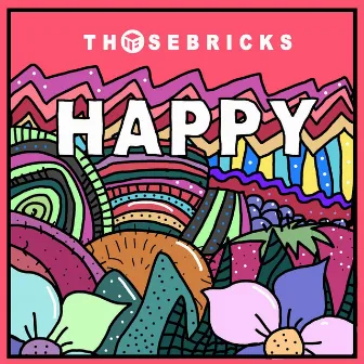 HAPPY by Thosebricks