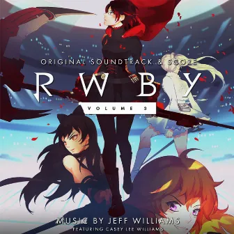 RWBY, Vol. 3 (Music from the Rooster Teeth Series) by Jeff Williams