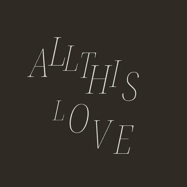 All This Love