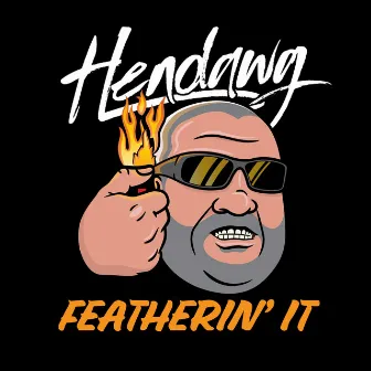 Featherin It by Hendawg