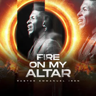 Fire on My Altar (Live) by Pastor Emmanuel Iren